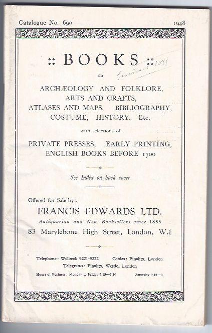 Item #000429 Catalogue Number 690: BOOKS ON ARCHAEOLOGY AND FOLKLORE, ARTS AND CRAFTS, ATLASES AND MAPS, BIBLIOGRAPHY, COSTUME, HISTORY, ETC. Francis Edwards.