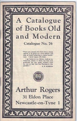 Item #000433 Catalogue Number 76: A CATALOGUE OF BOOKS OLD AND MODERN. Arthur Rogers