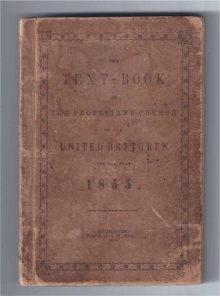 Item #000845 THE TEXT-BOOK OF THE PROTESTANT CHURCH OF THE UNITED BRETHREN FOR THE YEAR 1855....