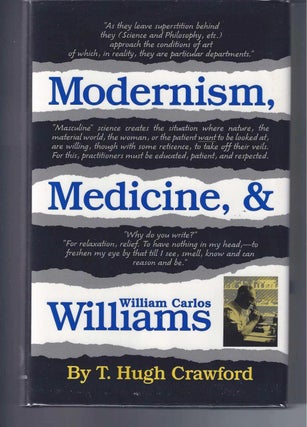 Item #000864 Modernism, Medicine, & William Carlos Williams. T. Hugh Crawford