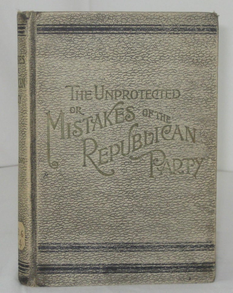 Item #000968 THE UNPROTECTED; OR, MISTAKES OF THE REPUBLICAN PARTY. With Introductory Preface Dedicated to The Unproteced by Africo-American. Bryan W. Herring, and Africo-American.