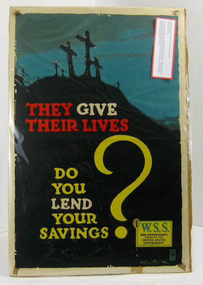 Item #001222 THEY GIVE THEIR LIVES: DO YOU LEND YOUR SAVINGS? Horace Devitt Welsh.