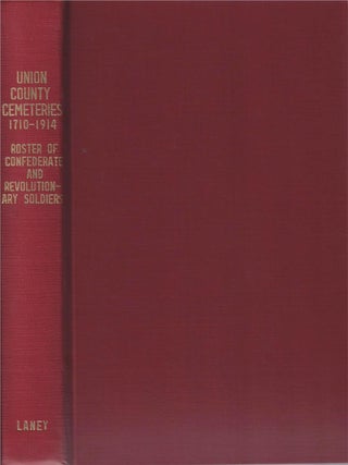 Item #001230 UNION COUNTY CEMETERIES 1710-1914: and Roster of Confederate and Revolutionary...