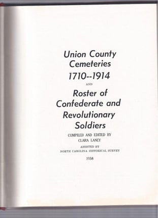 UNION COUNTY CEMETERIES 1710-1914: and Roster of Confederate and Revolutionary Soldiers.