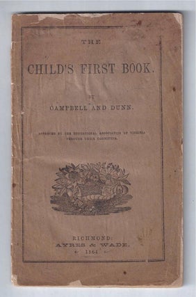 Item #001260 [CONFEDERATE IMPRINT] THE CHILD'S FIRST BOOK. Approved by the Education Association...