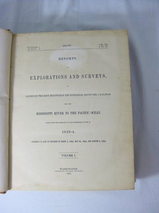 REPORTS OF EXPLORATIONS AND SURVEYS, to Ascertain the Most Practicable and Economical Route For a Railroad From the Mississippi to the Pacific Ocean. Made under the direction of the Secretary of War, in 1853-4... Volume I (1)