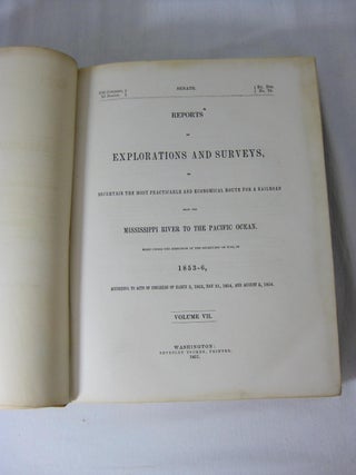 REPORTS OF EXPLORATIONS AND SURVEYS, to Ascertain the Most Practicable and Economical Route For a Railroad From the Mississippi to the Pacific Ocean. Made under the direction of the Secretary of War, in 1853-6...Volume VII (7)