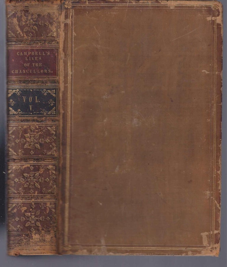 Item #001313 THE LIVES OF THE LORD CHANCELLORS AND KEEPERS OF THE GREAT SEAL OF ENGLAND, from the earliest times till the reign of King George IV. John Lord Campbell.
