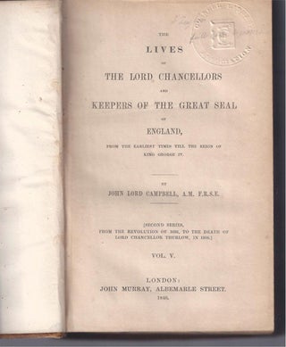 THE LIVES OF THE LORD CHANCELLORS AND KEEPERS OF THE GREAT SEAL OF ENGLAND, from the earliest times till the reign of King George IV.