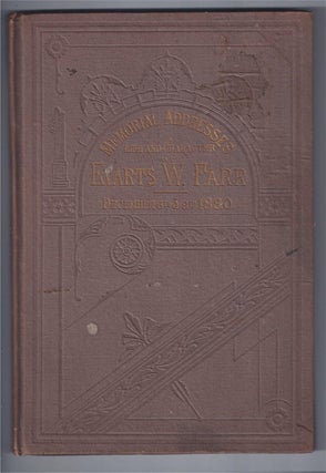 Item #001319 MEMORIAL ADDRESSES ON THE LIFE AND CHARACTER OF EVARTS W. FARR, ( A Representative...