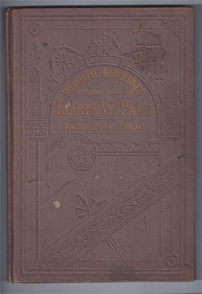 Item #001319 MEMORIAL ADDRESSES ON THE LIFE AND CHARACTER OF EVARTS W. FARR, ( A Representative from New Hampshire.) Delivered in the House of Representatives and in the Senate, Forty-sixth Congress, Third Session.