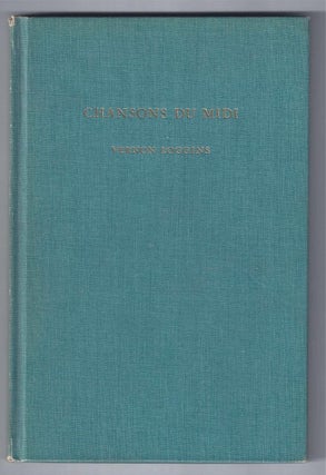 Item #001501 CHANSONS DU MIDI with Translations from Frederic Mistral. Vernon Loggins