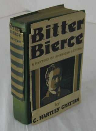 Item #001573 BITTER BIERCE: A Mystery of American Letters. C. Hartley Grattan