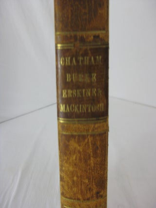 CELEBRATED SPEECHES OF CHATHAM, BURKE, AND ERSKINE. To Which is Added, The Arguement of Mr. Mackintosh, in the case of Pelter. Selected by a member of the Philadelphia bar