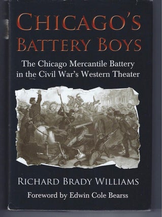 Item #001969 CHICAGO'S BATTERY BOYS: The Chicago Mercantile Battery in the Civil War's Western...