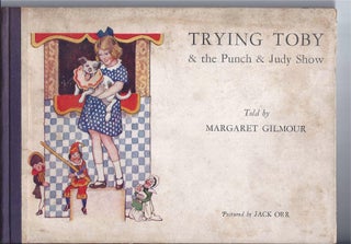 Item #002035 TRYING TOBY & THE PUNCH & JUDY SHOW. Margaret Gilmour, Jack Orr
