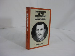 Item #002037 BOY COLONEL OF THE CONFEDERACY: The Life and TImes of Henry King Burgwyn, Jr. Archie...