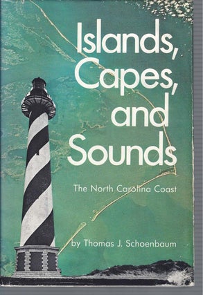 Item #002041 ISLANDS, CAPES, AND SOUNDS: The North Carolina coast. Thomas J. Schoenbaum