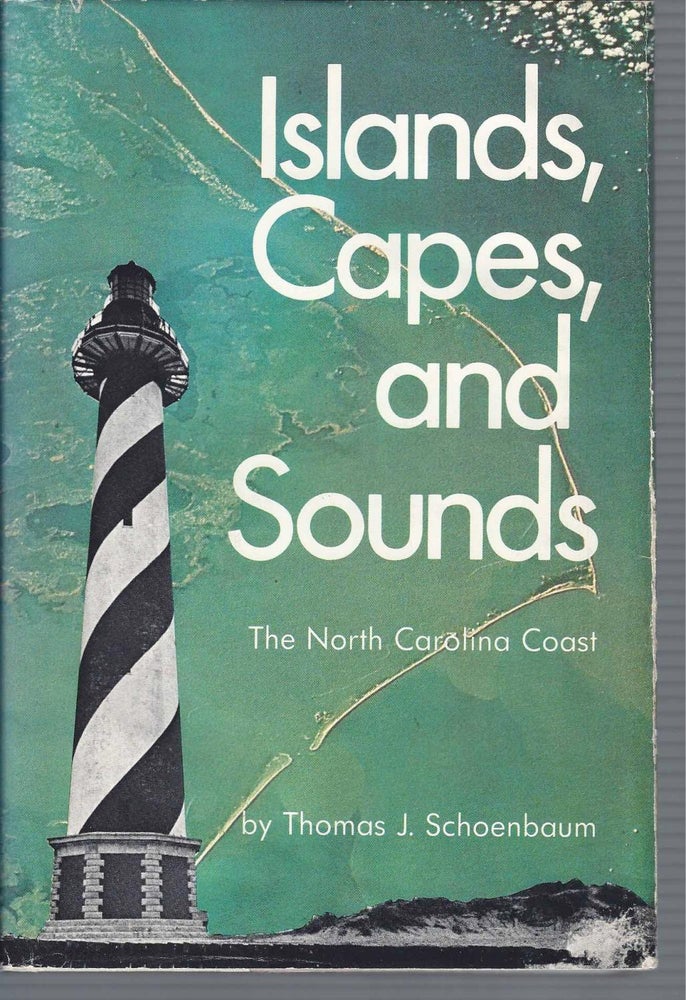 Item #002041 ISLANDS, CAPES, AND SOUNDS: The North Carolina coast. Thomas J. Schoenbaum.