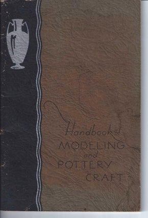 Item #002111 MODELING AND POTTERY CRAFT: A Manual of Instruction for Teaching of Clay Work in the...