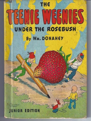 Item #002267 THE TEENIE WEENIES. Under The Rosebush. Junior Edition. William Donahey, Written...