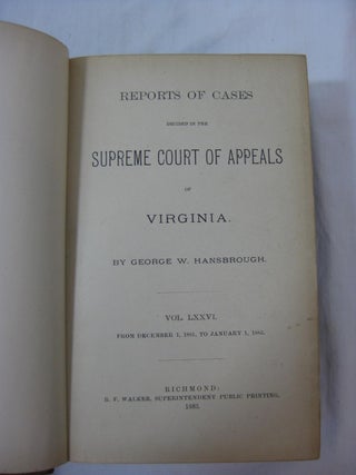 REPORTS OF CASES DECIDED IN THE SUPREME COURT OF APPEALS OF VIRGINIA. From December 1, 1881, to January 1, 1883. Volume LXXVI.