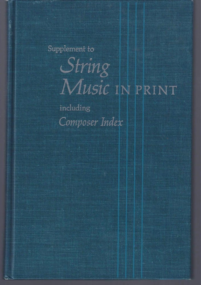 Item #002603 SUPPLEMENT TO STRING MUSIC: Including Composer Index. Mararet K. Farish.
