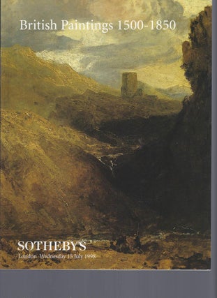 Item #002623 [AUCTION CATALOG] SOTHEBY'S: BRITISH PAINTINGS 1500 - 1850: WEDNESDAY 15 JULY 1998....