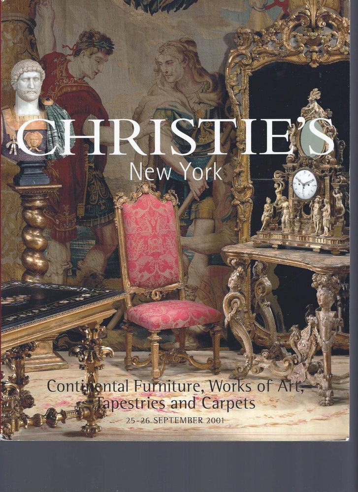 Item #002729 [AUCTION CATALOG] CHRISTIE'S: CONTINENTAL FURNITURE, WORKS OF ART, TAPESTRIES AND CARPETS: 25 - 26 SEPTEMBER 2001. Christie's.
