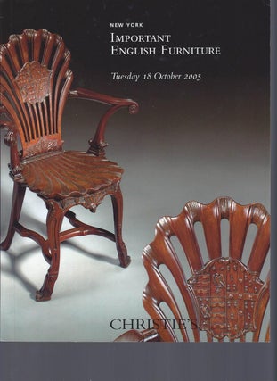 Item #002792 [AUCTION CATALOG] CHRISTIE'S: IMPORTANT ENGLISH FURNITURE: TUESDAY 18 OCTOBER 2005....
