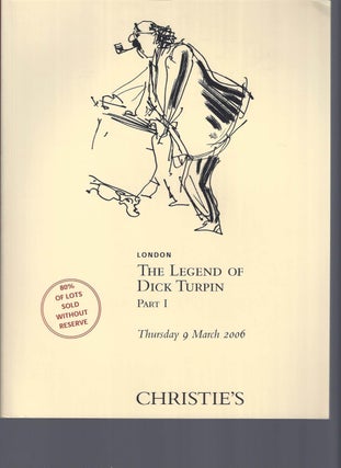 Item #002844 [AUCTION CATALOG] CHRISTIE'S: THE LEGEND OF DICK TURPIN: PART I: THURSDAY 9 MARCH...