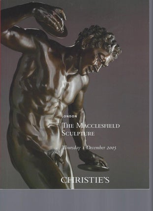 Item #002850 [AUCTION CATALOG] CHRISTIE'S: THE MACCLESFIELD SCULPTURE: THURSDAY 1 DECEMBER 2005....