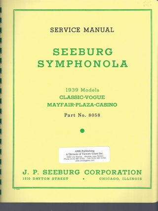 Item #002987 SEEBURG SYMPHONOLA SERVICE MANUAL: 1939 Models Classic-Vogue Mayfair-Plaza-Casino....