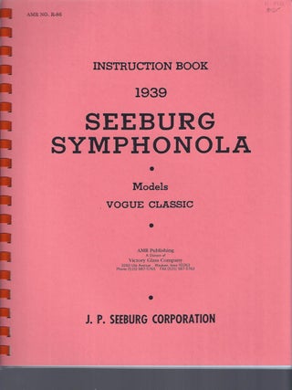Item #002988 SEEBURG SYMPHONOLA INSTRUCTION BOOK: 1939 Models Vogue Classic. Corporate Authors