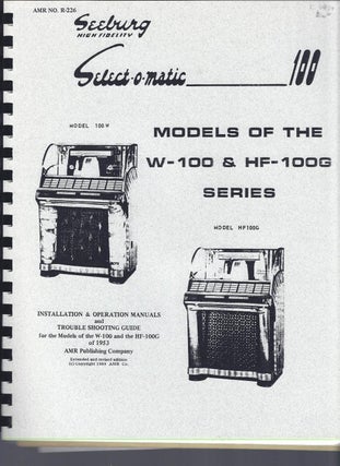 Item #002989 SEEBURG SELECT-O-MATIC 100: Models Of The W-100 & HF-100G Series. Corporate Authors