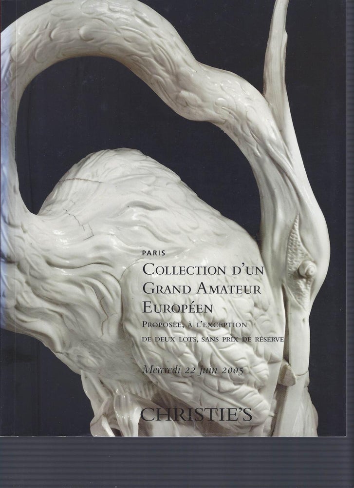 Item #003009 [AUCTION CATALOG] CHRISTIE'S: COLLECTION D'UN GRAND AMATEUR EUROPEEN: 22 Juni 2005, Paris. Christie's.