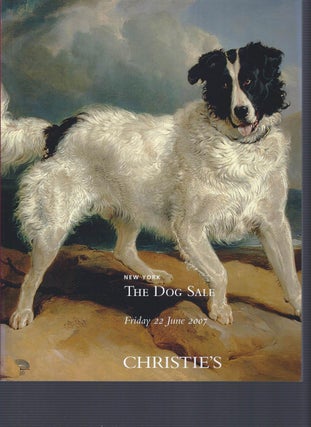 Item #003016 [AUCTION CATALOG] CHRISTIE'S: THE DOG SALE, Friday 22 June 2007. Christie's