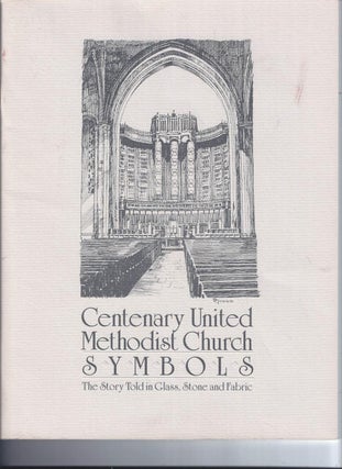 Item #003111 CENTENARY UNITED METHODIST CHURCH SYMBOLS: The Story Told In Glass, Stone And...