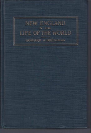 Item #003114 NEW ENGLAND IN THE LIFE OF THE WORLD: A Record Of Adventure And Achievement. Howard...