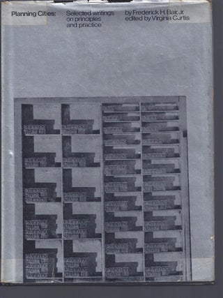 Item #003167 PLANNING CITIES: Selected Writings On Principles And Practice. Frederick H. Bair,...