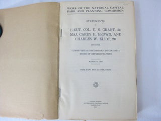 WORK OF THE NATIONAL CAPITAL PARK AND PLANNING COMMISSION. Statements of Lieut. Col. U. S. Grant, 3d, Maj. Carey H. Brown, and Charles W. Eliot, 2d. before the Committee on the District of Columbia House of Representatives. March 16, 1928.