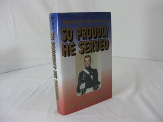 Item #003589 SO PROUDLY HE SERVED: The Sam Bird Story (INSCRIBED). Annette Bird, Tim Prouty, Joan...