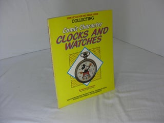 Item #003628 COLLECTING COMIC CHARACTER CLOCKS AND WATCHES. Howard S. Brenner