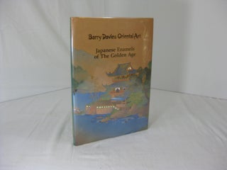 Item #003703 Barry Davies Oriental Art. JAPANESE ENAMELS OF THE GOLDEN AGE. Exhibition: 19-30...