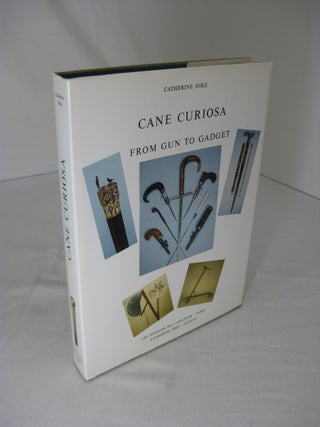 Item #003932 CANE CURIOSA: From Gun To Gadget. Catherine Dike