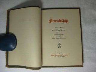 FRIENDSHIP. Selections from Ralph Waldo Emerson and others. "Lead Kindly Light" by John Henry Newman