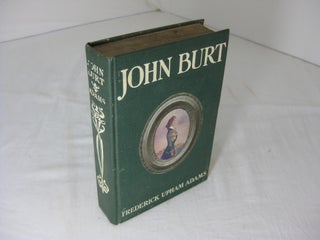 Item #004056 JOHN BURT. Frederick Upham Adams