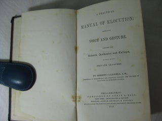 A PRACTICAL MANUAL OF ELOCUTION: Embracing Voice And Gesture.