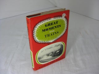 Item #004187 GREAT MOMENTS WITH TRAINS. David St. John Thomas, E. W. Fenton