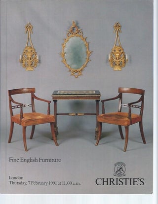 Item #004403 [AUCTION CATALOG] CHRISTIE'S: FINE ENGLISH FURNITURE; Thursday, 7 February, 1991,...